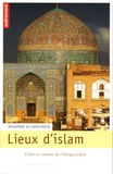 Mohammad-Ali Amir-Moezzi - Lieux d'islam - Cultes et cultures de l'Afrique à Java.