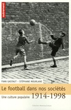 Stéphane Mourlane et Yvan Gastaut - Le football dans nos sociétés - Une culture populaire 1914-1998.
