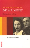 Caroline Piketty - "Je cherche les traces de ma mère" - Chroniques des archives.