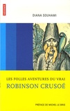 Diana Souhami - Les folles aventures du vrai Robinson Crusoé.