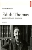 Dorothy Kaufmann - Edith Thomas passionnément résistante.