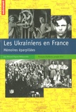Jean-Bernard Dupont-Melnyczenko - Les Ukrainiens en France - Mémoires éparpillées.