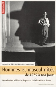 Régis Revenin - Hommes et masculinités de 1789 à nos jours - Contributions à l'histoire du genre et de la sexualité en France.