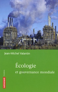 Jean-Michel Valantin - Ecologie et gouvernance mondiale.