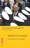 Sylvia Desazars de Montgailhard - Madrid et le monde - Les tourments d'une reconquête.