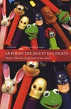 Gilles Brougère - La ronde des jeux et des jouets - Harry, Pikachu, Superman et les autres.