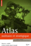 Bruno Tertrais - Atlas militaire et stratégique - Menaces, conflits et forces armées dans le monde.