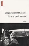 Jorge Marchant Lazcano - Un sang pareil au mien.