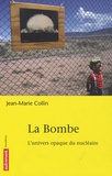 Jean-Marie Collin - La bombe - L'univers opaque du nucléaire.