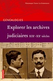 Véronique Tison-Le Guernigou - Explorer les archives judiciaires XIXe-XXe siècles.