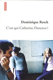 Dominique Resch - C'est qui Catherine Deneuve ?.