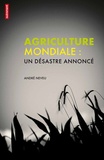 André Neveu - Agriculture mondiale - Un désastre annoncé.