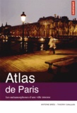 Antoine Brès et Thierry Sanjuan - Atlas de Paris - Les métamorphoses d'une ville intense.