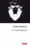 Javier Gutierrez - Un si gentil garçon.