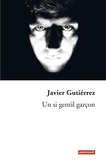 Javier Gutierrez - Un si gentil garçon.