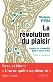 Shereen El Feki - La révolution du plaisir - Enquête sur la sexualité dans le monde arabe.