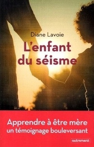 Diane Lavoie - L'enfant du séisme - Récit d'une adoption.
