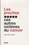  Ligue contre le cancer - Les proches, ces autres victimes du cancer.