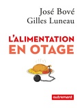 José Bové et Gilles Luneau - L'alimentation en otage.
