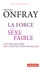 Michel Onfray - La force du sexe faible - Contre-histoire de la Révolution française.