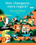 Jessie Magana - Hlm : changeons notre regard ! - Loger social pour développer local en Provence-Alpes-Côte d'Azur et Corse.