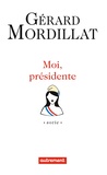 Gérard Mordillat - Moi, présidente.