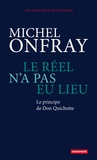 Michel Onfray - Le réel n'a pas eu lieu - Le principe de Don Quichotte.