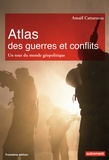 Amaël Cattaruzza - Atlas des guerres et conflits - Un tour du monde géopolitique.