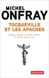 Michel Onfray - Tocqueville et les apaches - Indiens, nègres, ouvriers, Arabes et autres hors-la-loi.