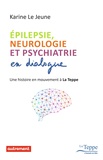 Karine Le Jeune - Epilepsie, neurologie et psychiatrie en dialogue - Une histoire en mouvement à La Teppe.