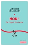 Vincent Delecroix - Non ! - De l'esprit de révolte.