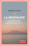 Barbara Cassin - La nostalgie - Quand donc est-on chez soi ? Ulysse, Enée, Arendt.