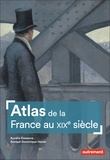 Aurélia Dusserre et Arnaud-Dominique Houte - Atlas de la France au XIXe siècle.