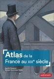 Aurélia Dusserre et Arnaud-Dominique Houte - Atlas de la France au XIXe siècle.