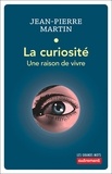 Jean-Pierre Martin - La curiosité - Une raison de vivre.