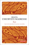 Beata Umubyeyi Mairesse - Ejo - Suivi de Lézardes et autres nouvelles.