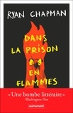 Ryan Chapman - Dans la prison en flammes.