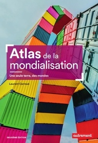Laurent Carroué - Atlas de la mondialisation - Une seule terre, des mondes.
