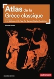 Nicolas Richer - Atlas de la Grèce classique - Ve-IVe siècle avant J.-C., l'âge d'or d'une civilisation fondatrice.