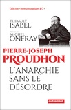 Thibault Isabel - Pierre-Joseph Proudhon - L'anarchie sans le désordre.