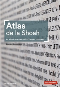 Georges Bensoussan - Atlas de la Shoah - La mise à mort des Juifs d'Europe, 1939-1945.