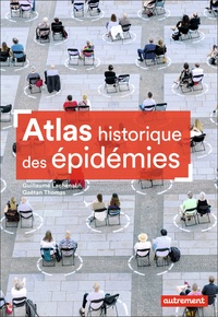 Guillaume Lachenal et Gaëtan Thomas - Atlas historique des épidémies.