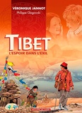 Véronique Jannot et Philippe Glogowski - Tibet - L'espoir dans l'exil.