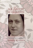 Claude Tricot - Ma sainte de prédilection - Variations sur la vie et les écrits de Thérèse de Lisieux.