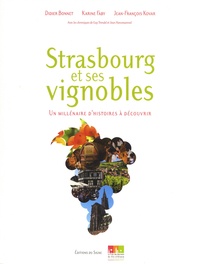 Didier Bonnet et Karine Faby - Strasbourg et ses vignobles - Un millénaire d'histoires à découvrir.