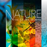 Valérie Meyer - Nature au fil des saisons.