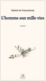 Hervé de Chalendar - L'homme aux mille vies - Mémoires intimes du juif errant.