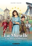 François Abel et Charly Damm - La Moselle - Une terre d'histoire.