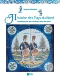 Jacques Messiant - Histoire des Pays du Nord racontée par les carreaux dits de Delft.