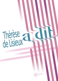  Signe - Thérèse de Lisieux a dit.